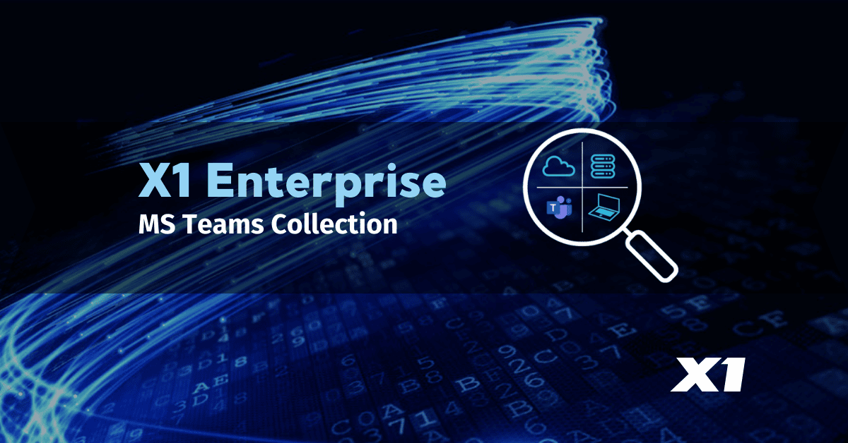 X1 Expands Its Leadership in Microsoft Teams eDiscovery Collection