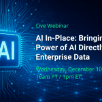 Webinar – AI In-Place: Bringing the Power of AI Directly to Enterprise Data