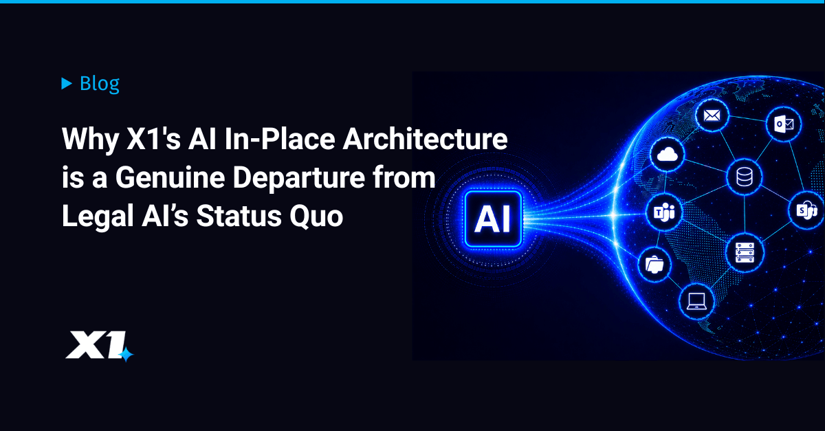 x1.com - Why X1's AI In-Place Architecture Is a Genuine Departure from Legal AI's Status Quo | X1 Discovery